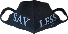 Load image into Gallery viewer, Say Less Mask
